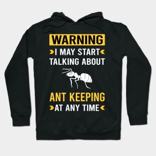 Warning Ant Keeping Ants Myrmecology Myrmecologist Hoodie